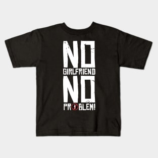 No  girlfriend no problem T-shirt STICKERS APPAREL MUGS NOTEBOOKS Kids T-Shirt